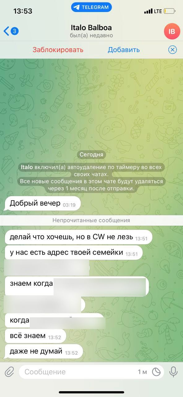 “Good evening” — “Do what you want, but don’t touch CW” — “We have your family’s address” — “We know when [censored]”